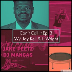 Can't Call It Ep. 3 w/ Jay Kell & J. Wright