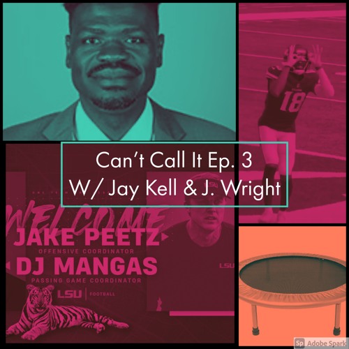 Can't Call It Ep. 3 w/ Jay Kell & J. Wright