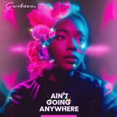 Ain't Going Anywhere (Prod. By Kyduh)