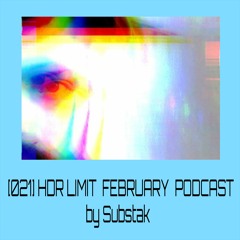 [021] HDR LIMIT - FEBRUARY PODCAST By Substak