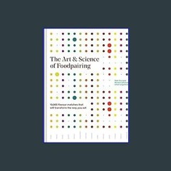 [EBOOK] ⚡ The Art and Science of Foodpairing: 10,000 flavour matches that will transform the way y