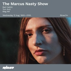 The Marcus Nasty Show with Bad Habitz, Tom Bull & Meg AM - 12 August 2020