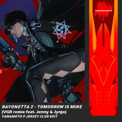 Bayonetta 2 - Tomorrow is Mine (VGR remix feat. Jenny & Jynjo) Yamamoto P Jersey Club Edit