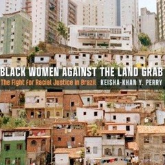 PDF✔read❤online Black Women against the Land Grab: The Fight for Racial Justice in Brazil