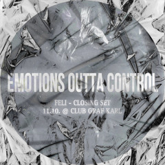 EMOTIONS OUTTA CONTROL / Closing Set 11.10. @ClubGrafKarl