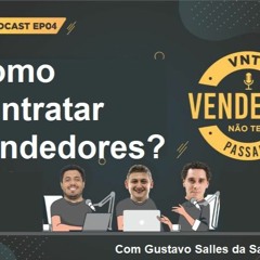Podcast 04 - Vendedor Não Tem Passado Com Gustavo Salles