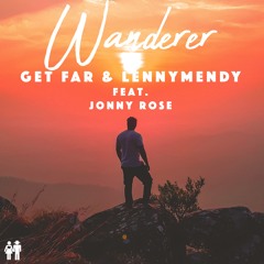 Get Far & LENNYMENDY Feat. Jonny Rose - Wanderer