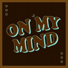 On my Mind