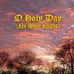 O Holy Day (No More Night)