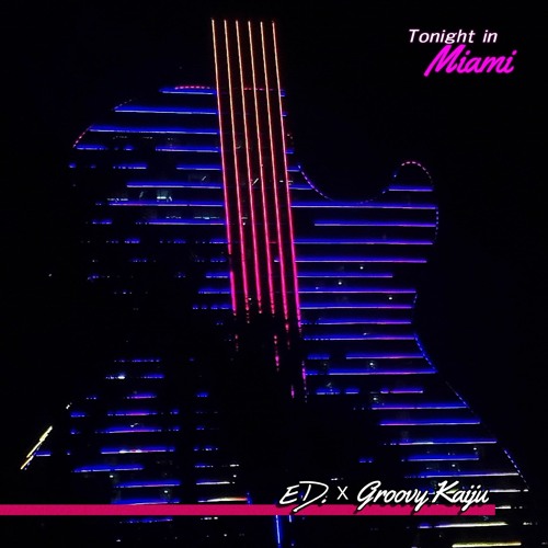 Tonight in Miami - ED. X Groovy Kaiju