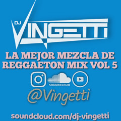 LA MEJOR MEZCLA DE REGGAETON VOL 5 - @Vingetti