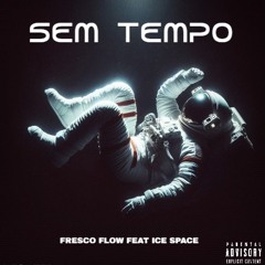 Fresco Flow_Feat_Ice Space_Sem Tempo_Prod by Alfre_2024