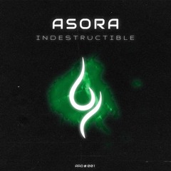 ASORA - INDESTRUCTIBLE  // OUT NOW!