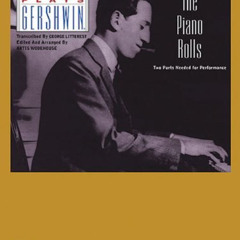 free EPUB 📖 Gershwin Plays Gershwin: Selections from the Piano Rolls: Advanced Piano
