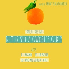 Fruut Salad Radio Ep 5 ft. Sanco Presents But Iz She a Gworl's Girl?