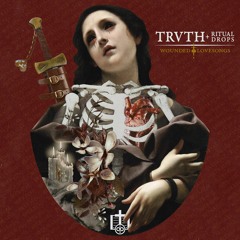 TRVTH & Ritual Drops - Suffering