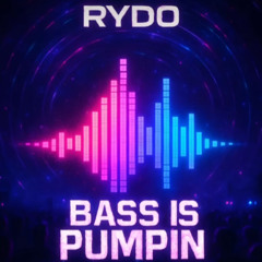 Rydo - Bass Is Pumpin’