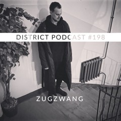 Zugzwang - DISTRICT Podcast vol. 198