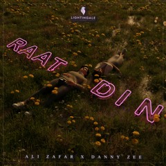 Raat Din (Ali Zafar X Danny Zee)