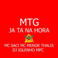 MTG - TA NA HORA DE DA XEREQUINHA - DJ IGUINHO MC SACI MC MENOR THALIS