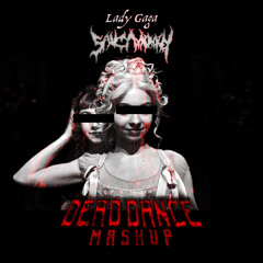 LADY GAGA - DEAD DANCE (SAUCY MONKEY MASHUP)
