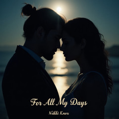 For All My Days