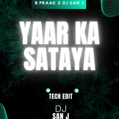 Yaar Ka Sataya (Tech Edit) DJ SAN J