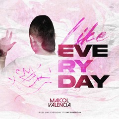 LIKE EVERYDAY (MIXED BY MAICOL VALENCIA)
