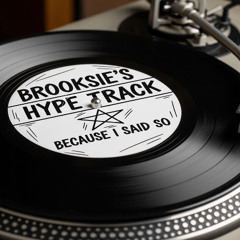 Brooksie's Hype Track- Becuase I Said So !
