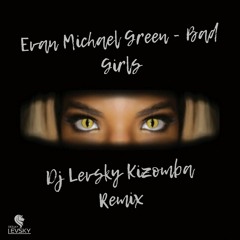 Dj Levsky ft. Evan Michael Green - Bad Girls Kizomba Remix