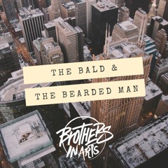 FREE DL - Brothers In Arts - The Bald & The Bearded Man (Original Mix)