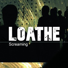 Loathe - Screaming - Re-DEMO'd
