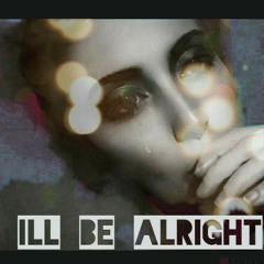 ill be alright