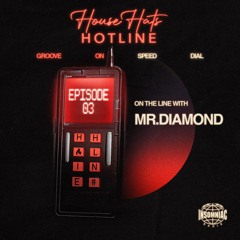 House Hats Hotline #03 - Mr.Diamond