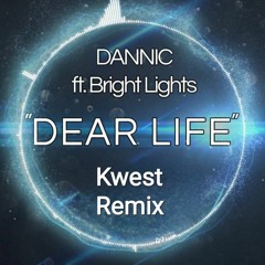 Kwest - Dear Life ReDub