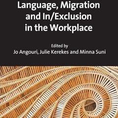 free read✔ Language, Migration and In/Exclusion in the Workplace (Language at Work, 10)