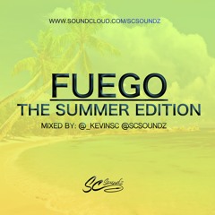FUEGO - THE SUMMER EDITION @_KEVINSC @SCSOUNDZ