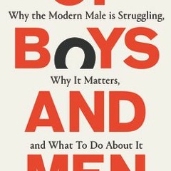 (PDF/ePub) Of Boys and Men: Why the Modern Male Is Struggling, Why It Matters, and What to Do about