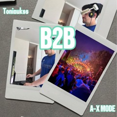 A-X MODE B2B Toniaukss [Astro]