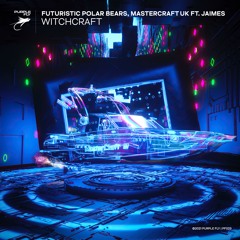 Futuristic Polar Bears & MasterCraft UK Ft. Jaimes - Witchcraft