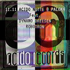 2023-11-11 Live At Acido Notte with Dynatron (Dynamo Dreesen, Robotron)