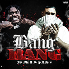 Fly Khi - Bang Bang ft Keepitpeezy