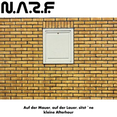 N.A.R.F. - Auf Der Mauer, Auf Der Lauer, Sitzt 'ne Kleine After Hour 2024 11 10