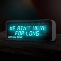 NATHAN DAWE - WE AIN'T HERE FOR LONG (BRAND NEW GROOVE MIX)