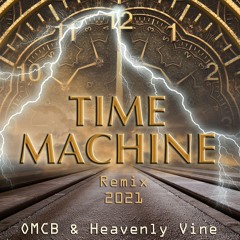 Time Machine [Remix] - Heavenly Vine & OMCB [NEW Music Video]