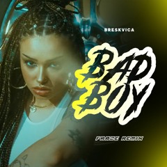 BRESKVICA - BAD BOY ( Fraze Remix )