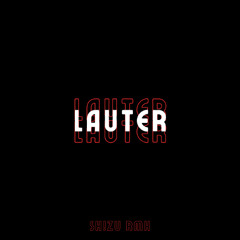 Lauter [SH!ZU Remix]