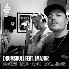 Drumskull w/ LMajor - Aaja Channel 2 - 16 04 23