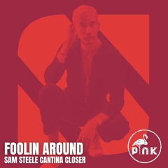 Sam Steele - Foolin Around (Sam Steele Cantina Closer) [Pynk Records]