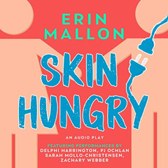 ACCESS EPUB 📙 Skin Hungry: An Audio Play by  Erin Mallon,Delphi Harrington,Zachary W